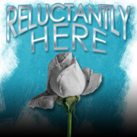 Reluctantly Here podcast
