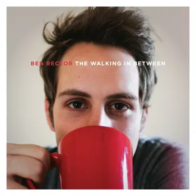 The Walking in Between - Ben Rector