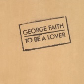 George Faith - To Be a Lover (Have Mercy)