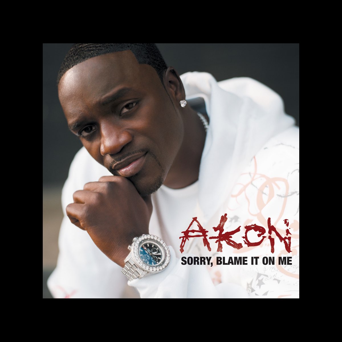 Akon Sorry Blame It On Me Meaning Sorry, Blame It On Me - Single by Akon on Apple Music
