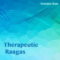 Vasishta Ram - Therapeutic Raagas artwork