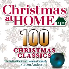 Christmas at Home: 100 Christmas Classics by The Festival Choir and Hosanna Chorus & Steven Anderson album reviews, ratings, credits