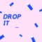 Drop It artwork