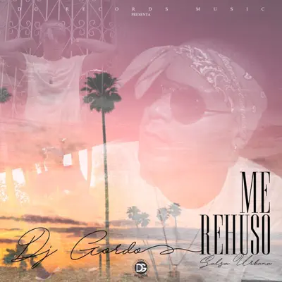 Me Rehúso (Versión Salsa Urbana) - Single - Dj Gordo