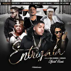 Entregala (Remix) [feat. Secreto, Liroq Shaq, Chimbala, Quimico & Yomel] - Single - Bulova