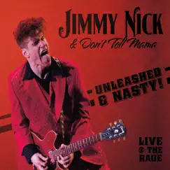 Unleashed & Nasty! Live @ the Raue by Jimmy Nick & Don't Tell Mama album reviews, ratings, credits