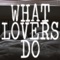 What Lovers Do - KPH lyrics