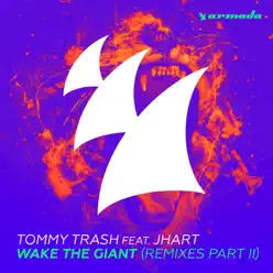 Wake the Giant Remixes, Pt. II (feat. J.Hart) - Tommy Trash Wake the Giant Remixes, Pt. II (feat. J.Hart) - Tommy Trash