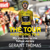 Geraint Thomas - The Tour According to G: My Journey to the Yellow Jersey  (Unabridged) artwork