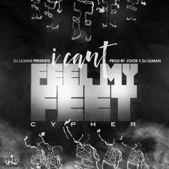 I Can't Feel My Feet Cypher - Single by DJ Lilman album reviews, ratings, credits