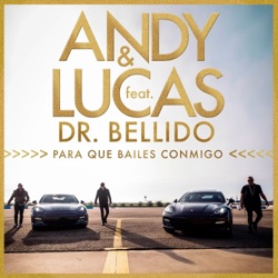 Andy & Lucas - Para Que Bailes Conmigo (feat. Dr. Bellido)