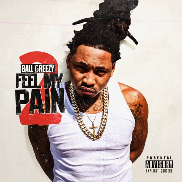 Feel My Pain 2 - Ball Greezy