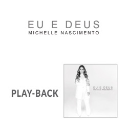 Michelle Nascimento - Eu e Deus (Playback)
