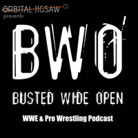 Busted Wide Open - Pro Wrestling & WWE Podcast podcast