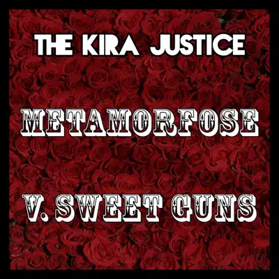 Metamorfose (Sweet Guns of Mine) - Single - The Kira Justice
