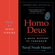 Yuval Harari - Homo Deus: A Brief History of Tomorrow (Unabridged)