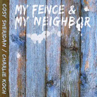 My Fence & My Neighbor - Cosy Sheridan