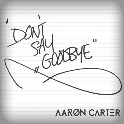 Don't Say Goodbye - Single - Aaron Carter