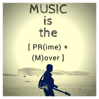 Music Is The Prime Mover podcast