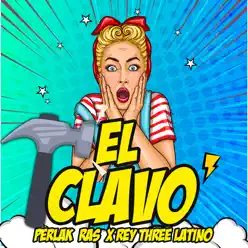 El Clavo - Single - Rey Three Latino El Clavo - Single - Rey Three Latino