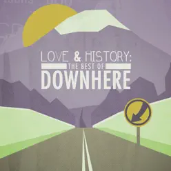 Love & History: The Best of Downhere - Downhere