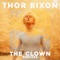 The Clown (Ninze Remix) - Thor Rixon lyrics
