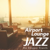 Airport Lounge Jazz - For Elegant Travels artwork