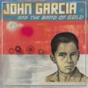 John Garcia and the Band of Gold