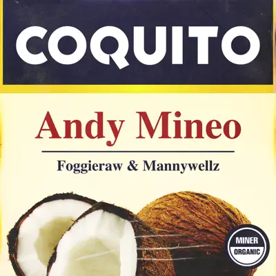 Coquito (feat. Foggieraw & Mannywellz) - Single - Andy Mineo