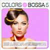 Colors of Bossa 5 - Various Artists