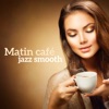 Matin café jazz smooth: Parfait début d'une journée, relaxation incroyable, avant le travail ou l'école, avoir une bonne humeur, 2018