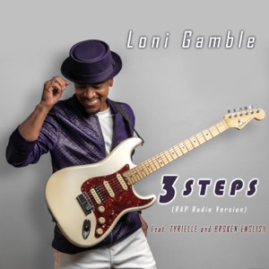 Loni Gamble - 3 Steps (Rap Radio Version) (feat. Tyrielle & Broken English) - 排舞 音樂