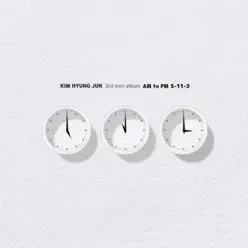 AM to PM 5-11-3 - EP - Kim Hyung Jun AM to PM 5-11-3 - EP - Kim Hyung Jun