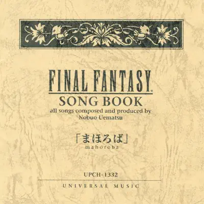 FINAL FANTASY SONG BOOK: まほろば (Original Soundtrack) - Nobuo Uematsu