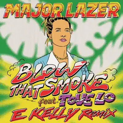 Blow That Smoke (feat. Tove Lo) [E Kelly Remix] - Single - Major Lazer