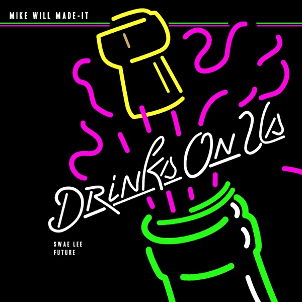 Drinks On Us (feat. Swae Lee & Future) - Single - Mike WiLL Made-It