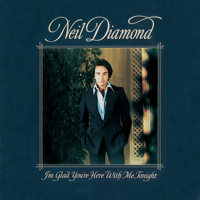 Neil Diamond - I'm Glad You're Here with Me Tonight artwork