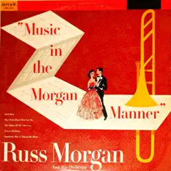 Music in the Morgan Manner - Russ Morgan Music in the Morgan Manner - Russ Morgan