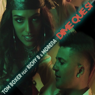 Dime que si (feat. Richy B & Morena) - Tom Boxer | Shazam