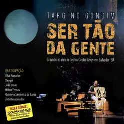 Ser Tão da Gente (Ao Vivo) [feat. Quinteto Sanfônico da Bahia] - Targino Gondim