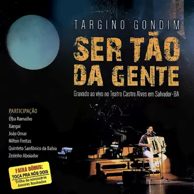 Ser Tão da Gente (Ao Vivo) [feat. Quinteto Sanfônico da Bahia] - Targino Gondim