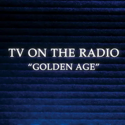 Golden Age - Single - Tv On The Radio