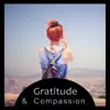 Gratitude & Compassion – Meditation & Yoga, Peaceful Mind, Diminishing Stress, Balance, Open Third Eye album lyrics, reviews, download