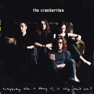 Everybody Else Is Doing It, So Why Can't We? - The Cranberries