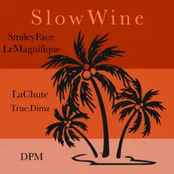 Slow Wine (feat. Smileyface, LeMagnifique, LaChute & True.Dimz) - Single - DPM Slow Wine (feat. Smileyface, LeMagnifique, LaChute & True.Dimz) - Single - DPM