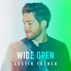 Wide Open - Single by Austin French album reviews, ratings, credits