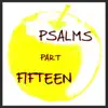Psalms, Pt. 15 album lyrics, reviews, download