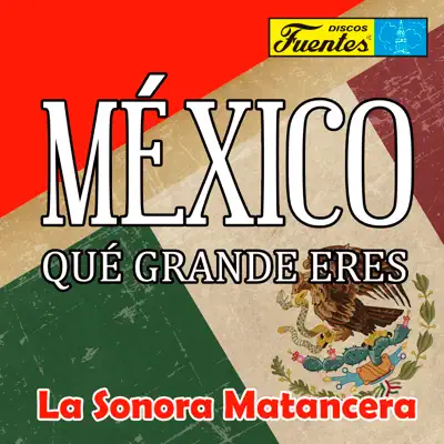 México Qué Grande Eres (feat. Celia Cruz) - La Sonora Matancera México Qué Grande Eres (feat. Celia Cruz) - La Sonora Matancera