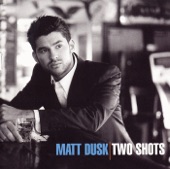 Matt Dusk - Two Shots of Happy, One Shot of Sad