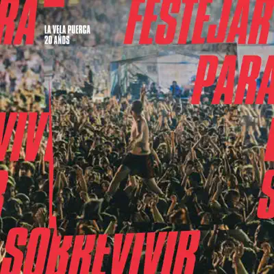 20 Años: Festejar para Sobrevivir - en Vivo - La Vela Puerca